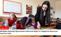 Milli Eğitim Bakanlığı Öğretmenlere Mazerete Bağlı Yer Değiştirme Başvurusu Duyurusu Yaptı