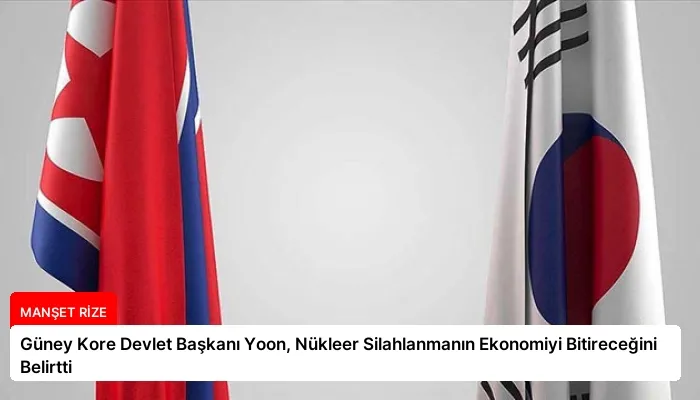 Güney Kore Devlet Başkanı Yoon, Nükleer Silahlanmanın Ekonomiyi Bitireceğini Belirtti