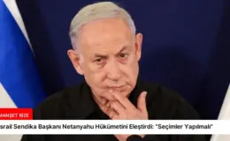 İsrail Sendika Başkanı Netanyahu Hükümetini Eleştirdi: “Seçimler Yapılmalı”