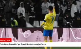 Cristiano Ronaldo’ya Suudi Arabistan’da Ceza