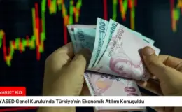 YASED Genel Kurulu’nda Türkiye’nin Ekonomik Atılımı Konuşuldu