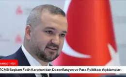TCMB Başkanı Fatih Karahan’dan Dezenflasyon ve Para Politikası Açıklamaları