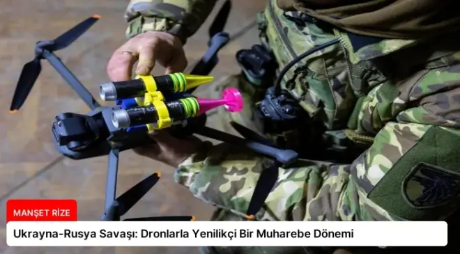 Ukrayna-Rusya Savaşı: Dronlarla Yenilikçi Bir Muharebe Dönemi