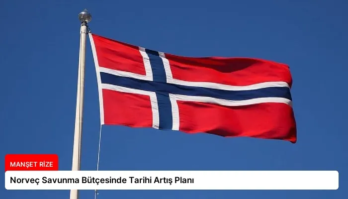 Norveç Savunma Bütçesinde Tarihi Artış Planı