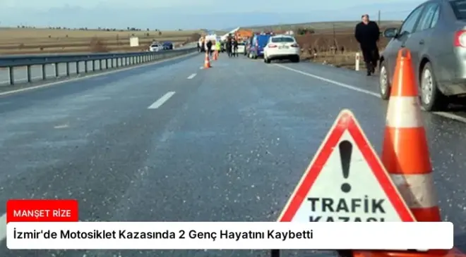İzmir’de Motosiklet Kazasında 2 Genç Hayatını Kaybetti