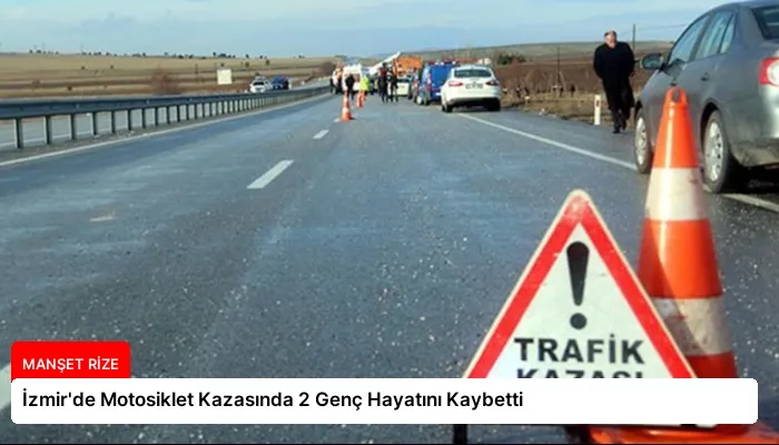 İzmir’de Motosiklet Kazasında 2 Genç Hayatını Kaybetti