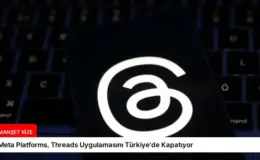 Meta Platforms, Threads Uygulamasını Türkiye’de Kapatıyor