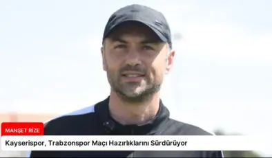 Kayserispor, Trabzonspor Maçı Hazırlıklarını Sürdürüyor