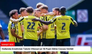 Hollanda Eredivisie Takımı Vitesse’ye 18 Puan Silme Cezası Verildi