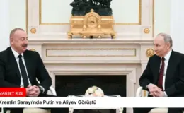 Kremlin Sarayı’nda Putin ve Aliyev Görüştü