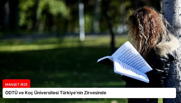 ODTÜ ve Koç Üniversitesi Türkiye’nin Zirvesinde