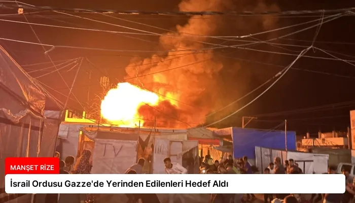 İsrail Ordusu Gazze’de Yerinden Edilenleri Hedef Aldı
