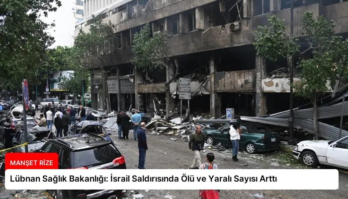 Lübnan Sağlık Bakanlığı: İsrail Saldırısında Ölü ve Yaralı Sayısı Arttı