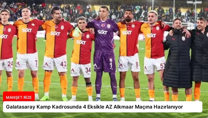 Galatasaray Kamp Kadrosunda 4 Eksikle AZ Alkmaar Maçına Hazırlanıyor