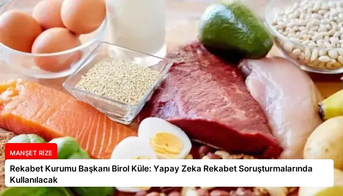Rekabet Kurumu Başkanı Birol Küle: Yapay Zeka Rekabet Soruşturmalarında Kullanılacak
