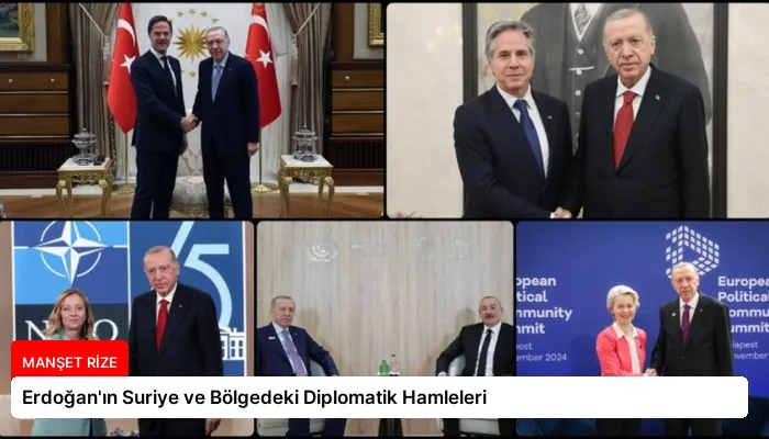Erdoğan’ın Suriye ve Bölgedeki Diplomatik Hamleleri