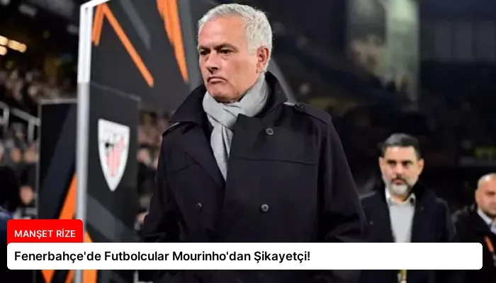Fenerbahçe’de Futbolcular Mourinho’dan Şikayetçi!