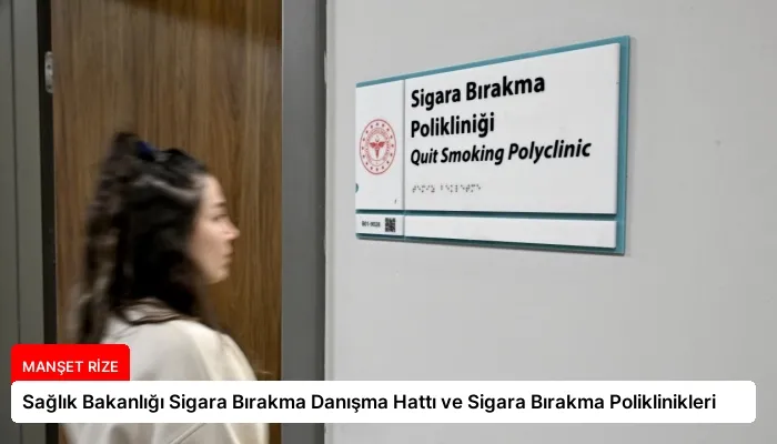 Sağlık Bakanlığı Sigara Bırakma Danışma Hattı ve Sigara Bırakma Poliklinikleri