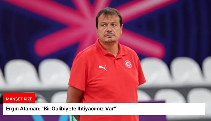 Ergin Ataman: “Bir Galibiyete İhtiyacımız Var”
