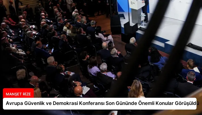 Avrupa Güvenlik ve Demokrasi Konferansı Son Gününde Önemli Konular Görüşüldü