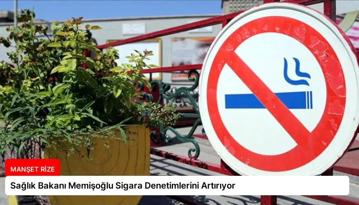 Sağlık Bakanı Memişoğlu Sigara Denetimlerini Artırıyor
