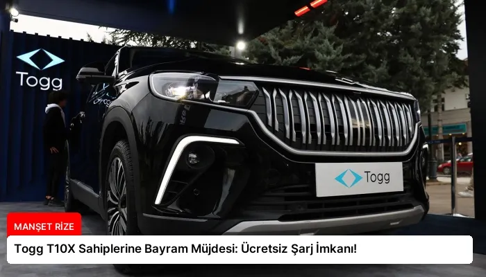 Togg T10X Sahiplerine Bayram Müjdesi: Ücretsiz Şarj İmkanı!