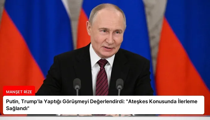 Putin, Trump’la Yaptığı Görüşmeyi Değerlendirdi: “Ateşkes Konusunda İlerleme Sağlandı”