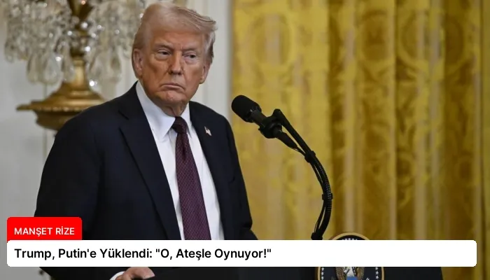 Trump, Putin’e Yüklendi: “O, Ateşle Oynuyor!”