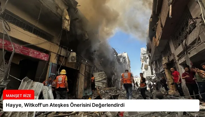 Hayye, Witkoff’un Ateşkes Önerisini Değerlendirdi