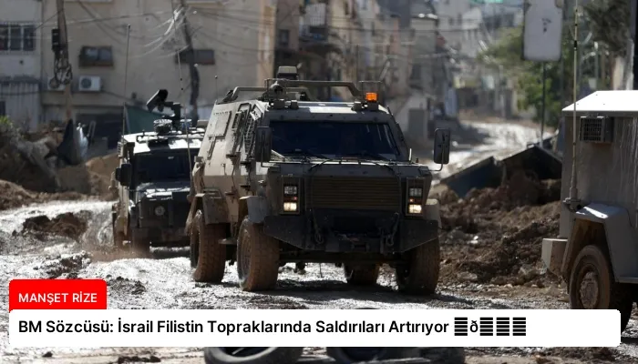 BM Sözcüsü: İsrail Filistin Topraklarında Saldırıları Artırıyor ⏬👇