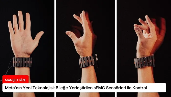 Meta’nın Yeni Teknolojisi: Bileğe Yerleştirilen sEMG Sensörleri ile Kontrol