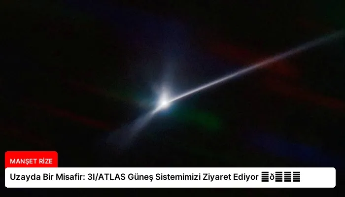 Uzayda Bir Misafir: 3I/ATLAS Güneş Sistemimizi Ziyaret Ediyor ⏬👇