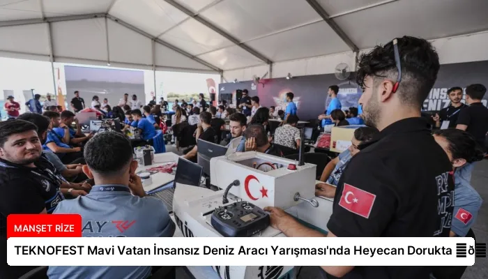 TEKNOFEST Mavi Vatan İnsansız Deniz Aracı Yarışması’nda Heyecan Dorukta ⏬👇