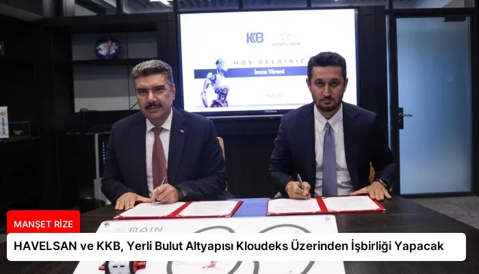 HAVELSAN ve KKB, Yerli Bulut Altyapısı Kloudeks Üzerinden İşbirliği Yapacak