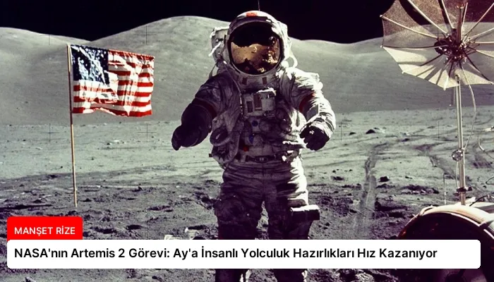 NASA’nın Artemis 2 Görevi: Ay’a İnsanlı Yolculuk Hazırlıkları Hız Kazanıyor