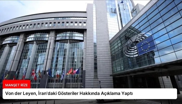Von der Leyen, İran’daki Gösteriler Hakkında Açıklama Yaptı