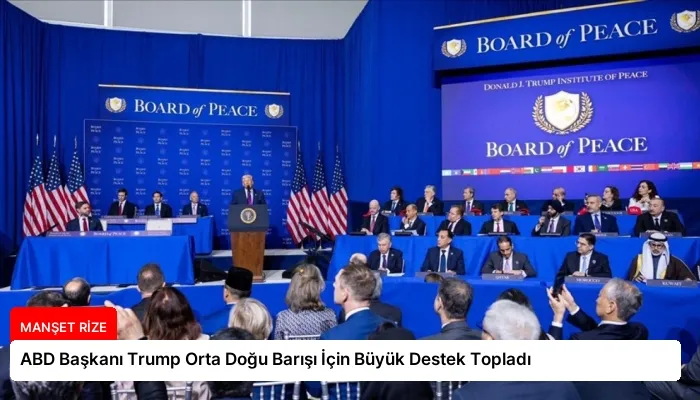 ABD Başkanı Trump Orta Doğu Barışı İçin Büyük Destek Topladı