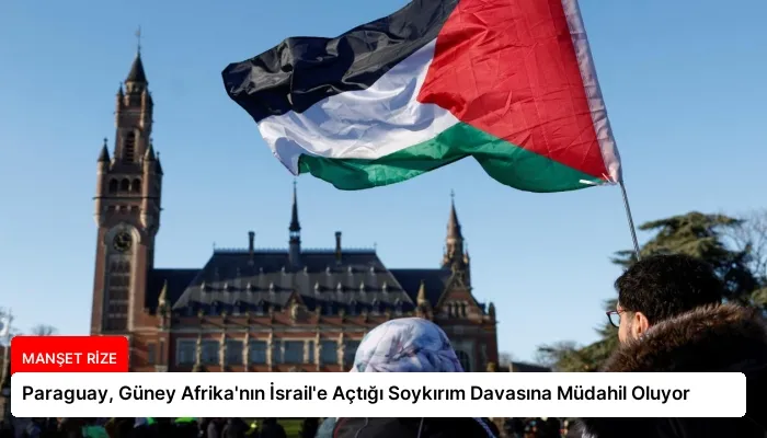 Paraguay, Güney Afrika’nın İsrail’e Açtığı Soykırım Davasına Müdahil Oluyor