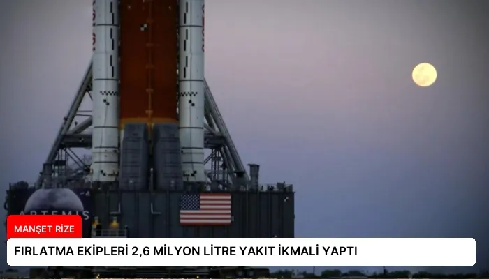 FIRLATMA EKİPLERİ 2,6 MİLYON LİTRE YAKIT İKMALİ YAPTI