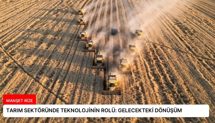 TARIM SEKTÖRÜNDE TEKNOLOJİNİN ROLÜ: GELECEKTEKİ DÖNÜŞÜM