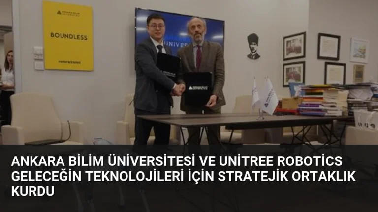 Ankara Bilim Üniversitesi ve Unitree Robotics Geleceğin Teknolojileri İçin Stratejik Ortaklık Kurdu
