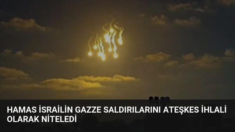 Hamas İsrailin Gazze Saldırılarını Ateşkes İhlali Olarak Niteledi