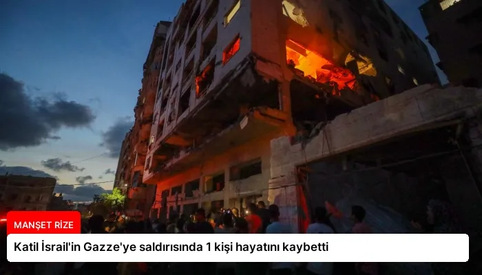 Katil İsrail’in Gazze’ye saldırısında 1 kişi hayatını kaybetti