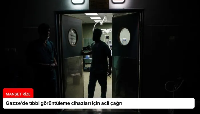 Gazze’de tıbbi görüntüleme cihazları için acil çağrı