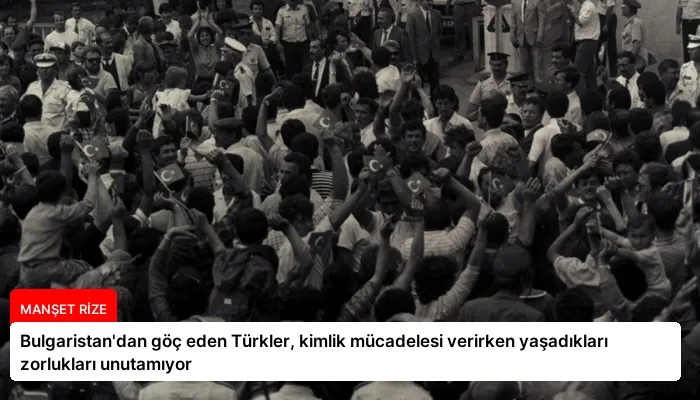 Bulgaristan’dan göç eden Türkler, kimlik mücadelesi verirken yaşadıkları zorlukları unutamıyor