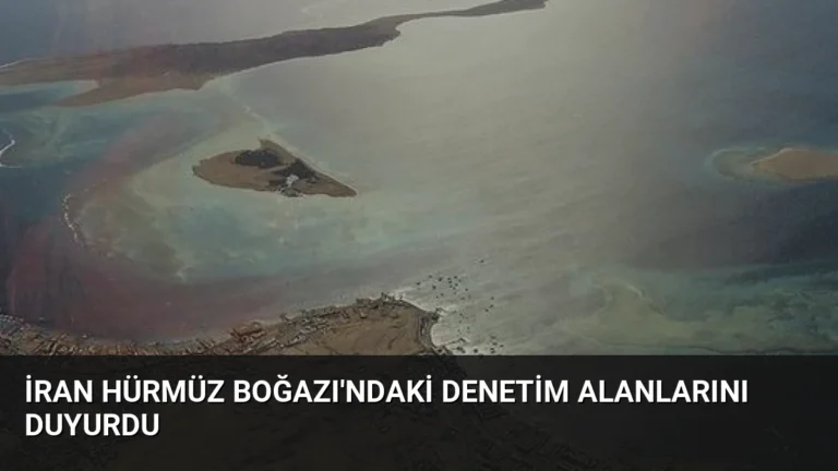 İran Hürmüz Boğazı’ndaki Denetim Alanlarını Duyurdu