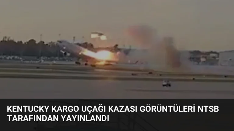 Kentucky Kargo Uçağı Kazası Görüntüleri NTSB Tarafından Yayınlandı