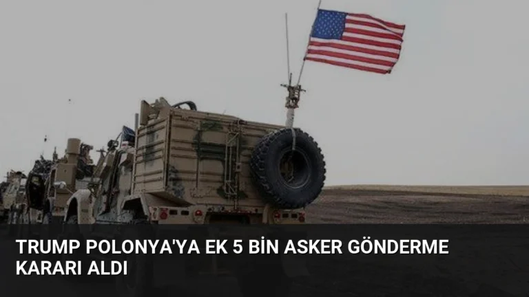 Trump Polonya’ya Ek 5 Bin Asker Gönderme Kararı Aldı
