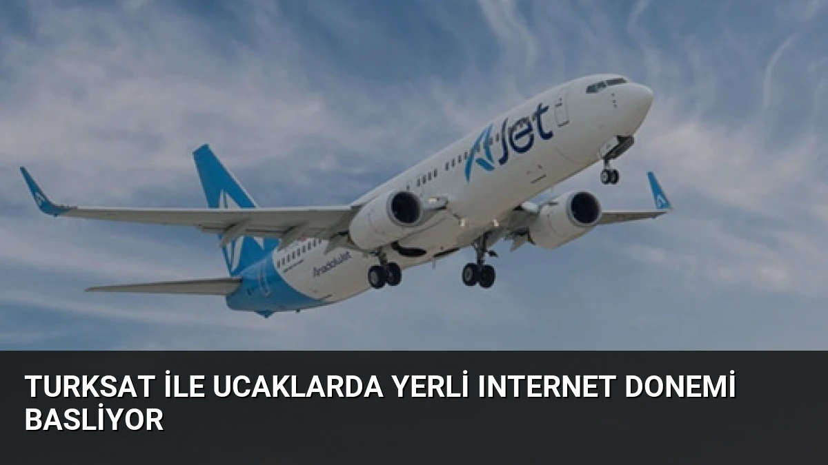 Turksat ile Ucaklarda Yerli Internet Donemi Basliyor
