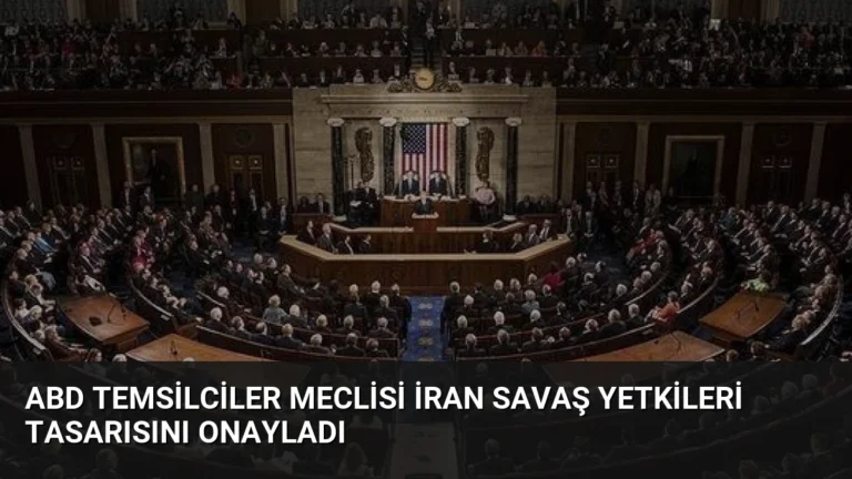 ABD Temsilciler Meclisi İran Savaş Yetkileri Tasarısını Onayladı